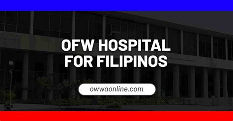 OFW Hospital: Overseas Filipino Workers Hospital .